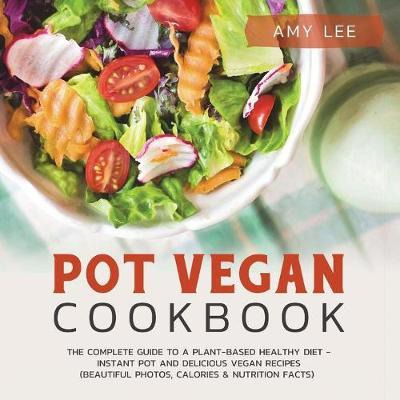 Libro Pot Vegan Cookbook : The Complete Guide To A Plant-...