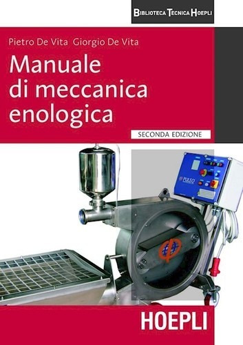 Libro Manuale Di Meccanica Enologica - Vita Pietro, De