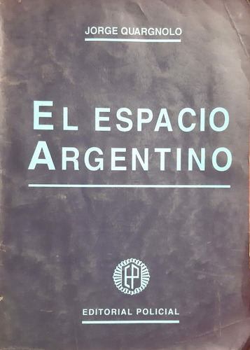 El Espacio Argentino Quargnolo Ed. Policial Buen Estado #