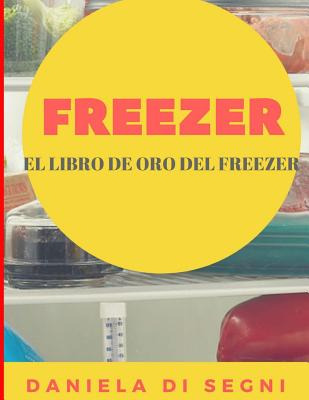 Libro Freezer: El Libro De Oro Del Freezer: Simplifique S...