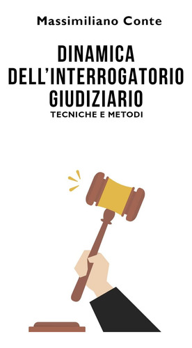 Libro: Dinamica Dellinterrogatorio Giudiziario: Tecniche E