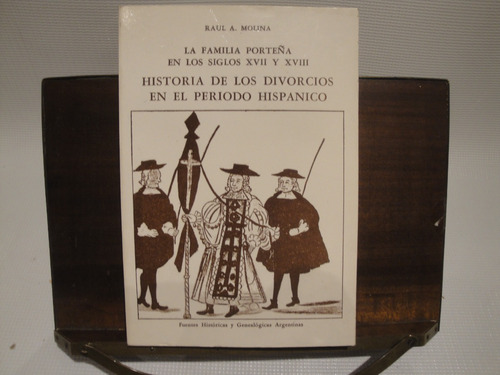 La Familia Porteña En Los Siglos Xvii Y Xviii - Molina Raul