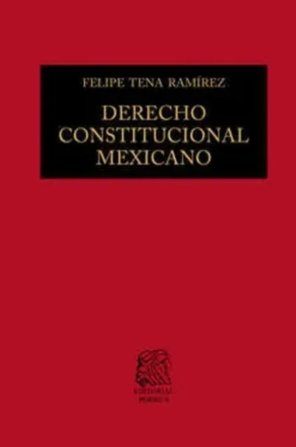 Derecho Constitucional Mexicano Autor Tena Ramírez Felipe