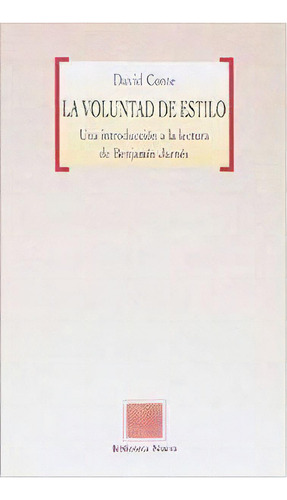 La Voluntad De Estilo : Una Introducciã³n A La Lectura De B, De David Conte Imbert. Editorial Biblioteca Nueva En Español