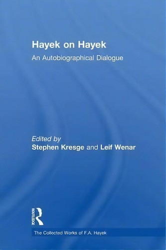 Hayek On Hayek: An Autobiographical Dialogue, De Stephen Kresge. The Collected Works Of F.a. Hayek, Vol. 1. Editorial Taylor Francis Ltd, Tapa Blanda En Inglés