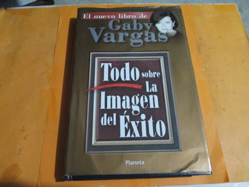 Todo Sobre La Imagen Del Éxito, Gaby Vargas, Año 2001