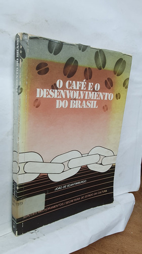 Livro O Café E O Desenvolvimento Do Brasil - João De Scantimburgo