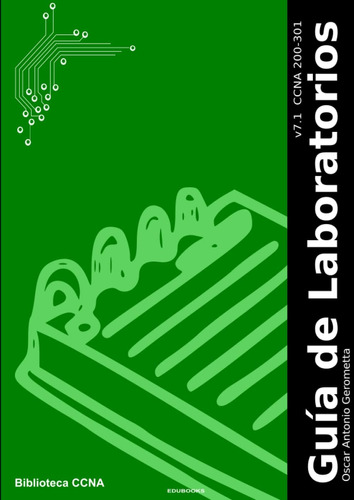 Libro: Guía De Laboratorios Ccna : Versión 7.1 (spanish Edit