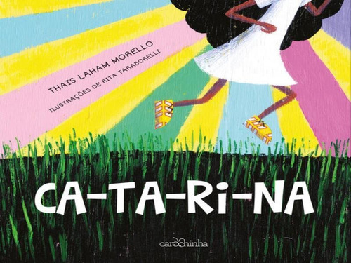 Ca-ta-ri-na, De Morello, Thais Laham. Editorial Carochinha, Capa Mole Em Português