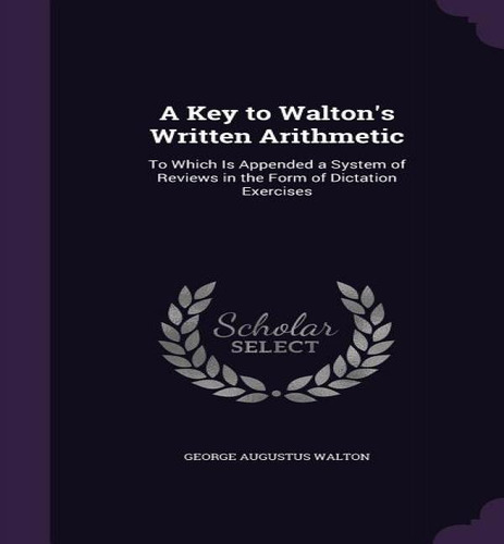 A Key To Walton's Written Arithmetic, De George Augustus Walton. Editorial Palala Press, Tapa Dura En Inglés