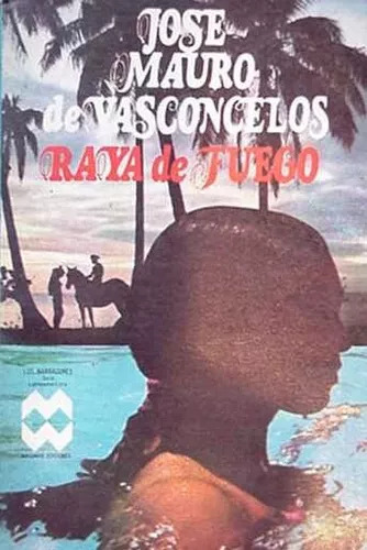 José Mauro De Vasconcelos: Raya De Fuego