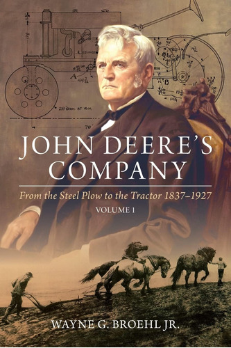 Libro: John Deeres Company - Volume 1: From The Steel Plow 