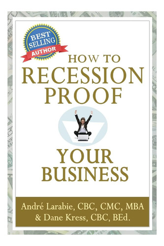Libro: Cómo Hacer Que Su Negocio Sea A Prueba De Recesión