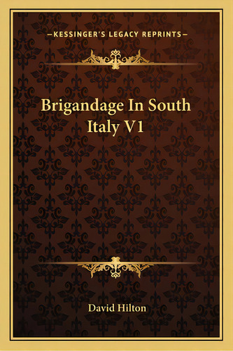 Brigandage In South Italy V1, De Hilton, David. Editorial Kessinger Pub Llc, Tapa Blanda En Inglés