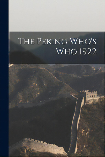 The Peking Who's Who 1922, De Anonymous. Editorial Legare Street Pr, Tapa Blanda En Inglés
