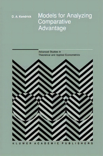Models For Analyzing Comparative Advantage, De David Andrew Kendrick. Editorial Springer, Tapa Dura En Inglés