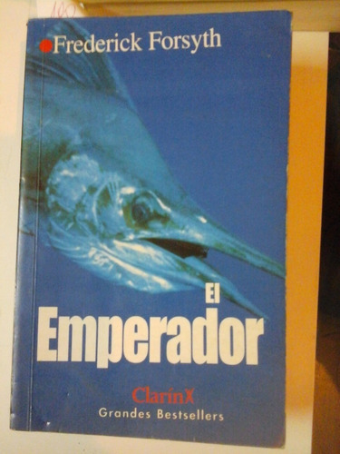 El Emperador - F. Forsyth - Ediciones B.s.a.- L280 