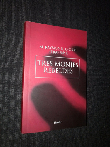 Tres Monjes Rebeldes M Raymond