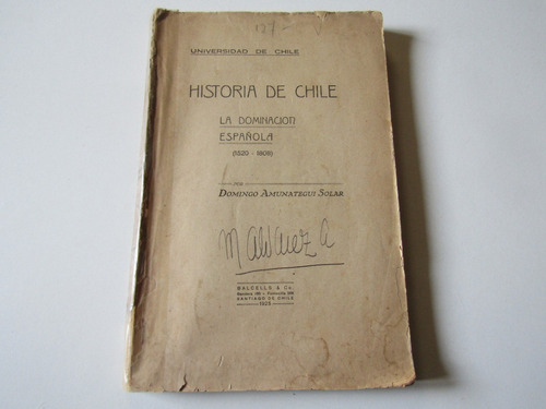 La Dominacion Española 1520-1808 Domingo Amunategui Solar