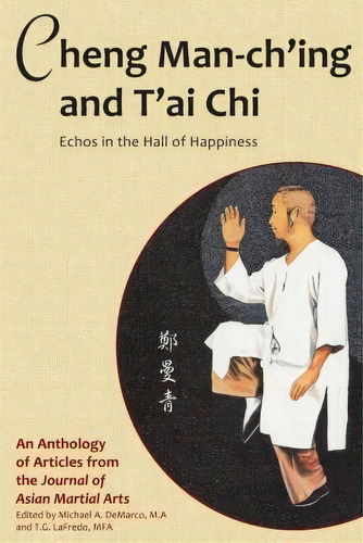 Cheng Man-ch'ing And T'ai Chi : Echoes In The Hall Of Happiness, De Benjamin Lo. Editorial Via Media Publishing Company,us, Tapa Blanda En Inglés