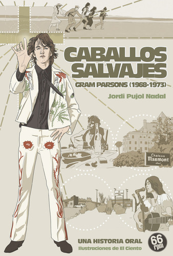 Caballos Salvajes. Gram Parsons (1968 -1973), De Pujol Nadal, Jordi. Editorial 66 Rpm Edicions,s.l, Tapa Blanda En Español, 2024