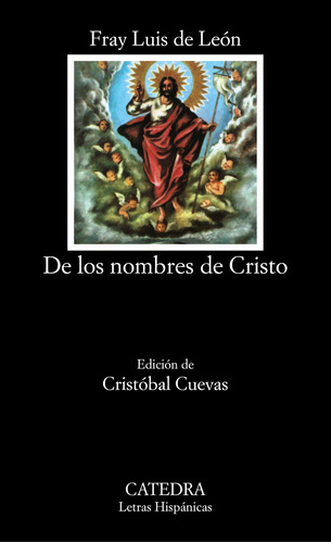 De los nombres de Cristo, de León, Fray Luis de. Serie Letras Hispánicas Editorial Cátedra, tapa blanda en español, 1997