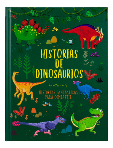 Historias De Dinosaurios. Historias Fantásticas Para Compartir / Pd., De Veitch, Catherine. Editorial Silver Dolphin Infantil, Tapa Dura, Edición 01 En Español, 2023