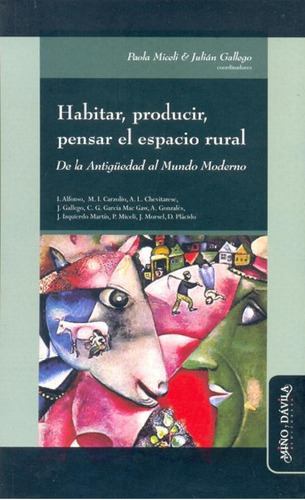 Libro - Habitar, Producir, Pensar El Espacio Rural: De La A