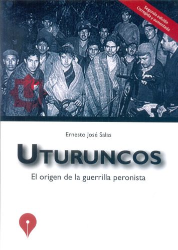 Uturuncos: El Origen De La Guerrilla Peronista - Jose Antoni