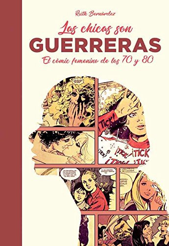 Las Chicas Son Guerreras: El Comic Femenino De Los 70 Y 80 -