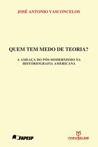 Quem Tem Medo De Teoria? A Ameaça Do Pós-modernismo Na Hi...