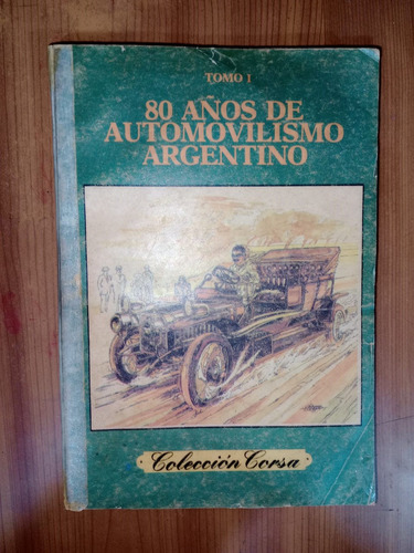 Libro 80 Años De Automovilismo Argentino Corsa  