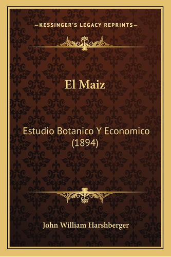 Libro: El Maiz: Estudio Botanico Y Economico (1894) (spanish