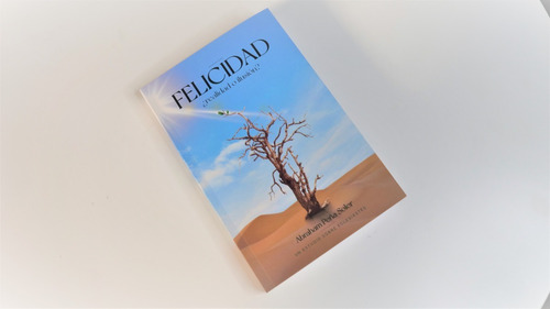 Libro Felicidad ¿realidad O Ilusión? - Abraham Peña Soler