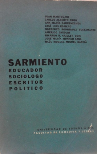 Sarmiento Educador Sociologo Escritor Politico Mantovani Otr