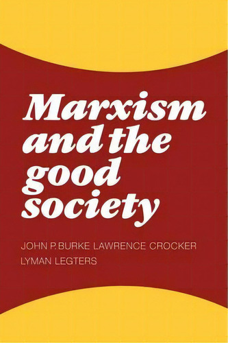 Marxism And The Good Society, De John P. Burke. Editorial Cambridge University Press, Tapa Blanda En Inglés