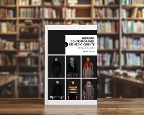 Historia Contemporanea De Medio Oriente Leyla Dakhli Capital
