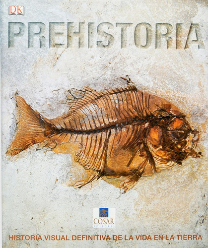 Dk Prehistoria Historia Visual Definitiva (tapa Dura)