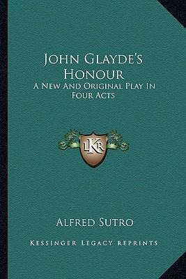 Libro John Glayde's Honour : A New And Original Play In F...