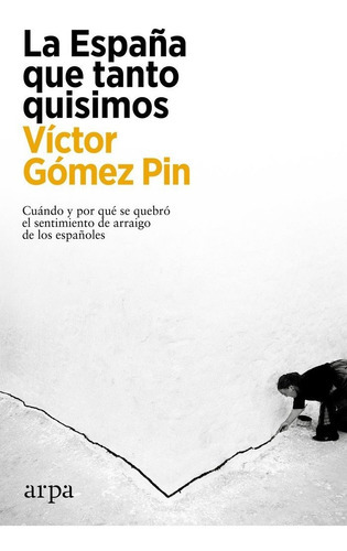La Espaãâa Que Tanto Quisimos, De Gomez Pin, Victor. Editorial Arpa Editores, Tapa Blanda En Español