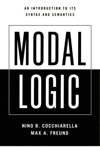 Modal Logic: An Introduction To Its Syntax And Semantics, De Nino B. Cocchiarella., Vol. 1. Editorial Oxford University Press Inc, Tapa Blanda En Inglés
