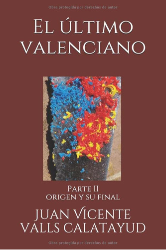 El Último Valenciano Parte Ii: Origen Y Su Final