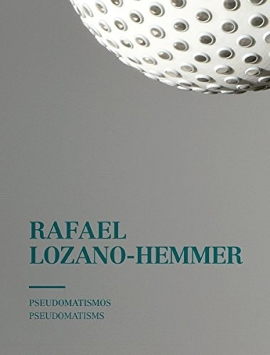 Pseudomatismos - Pseudomatisms ( Bilingue ) De, De Rafael Lozano Hemmer. Editorial Rm En Español