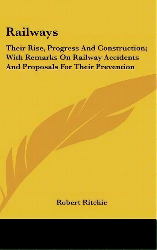 Railways, De Robert Ritchie. Editorial Kessinger Publishing Co, Tapa Dura En Inglés