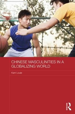 Libro Chinese Masculinities In A Globalizing World - Loui...