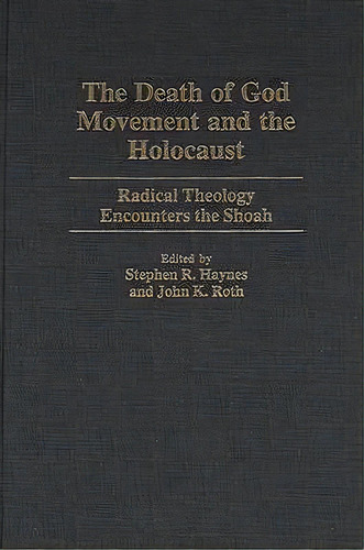 The Death Of God Movement And The Holocaust, De Stephen R. Haynes. Editorial Abc Clio, Tapa Dura En Inglés