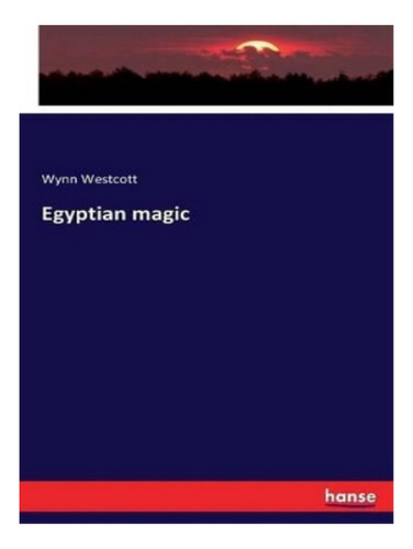 Egyptian Magic - Wynn Westcott. Eb17