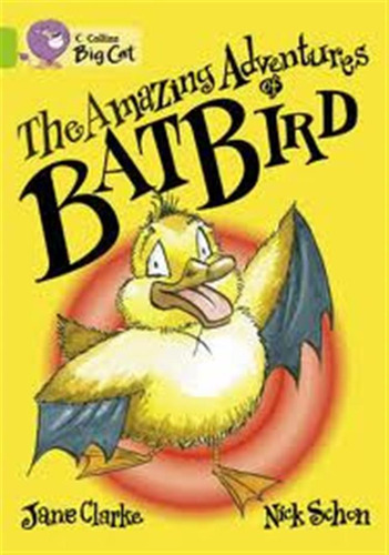 Amazing Adventures Of Batbird - Band 11 - Big Cat / Clarke, 