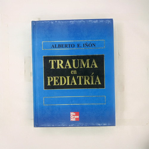 Trauma En Pediatria, Alberto E. Iñon, Mc Graw Hill