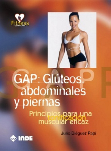 Gap . Gluteos , Abdominales Y Piernas, De Dieguez Papi Julio. Editorial Inde S.a., Tapa Blanda En Español, 2014